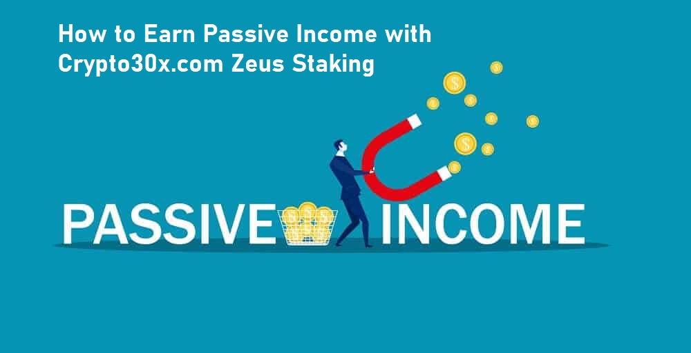 How to Earn Passive Income with Crypto30x.com Zeus Staking