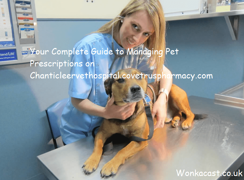 Your Complete Guide to Managing Pet Prescriptions on Chanticleervethospital.covetruspharmacy.com