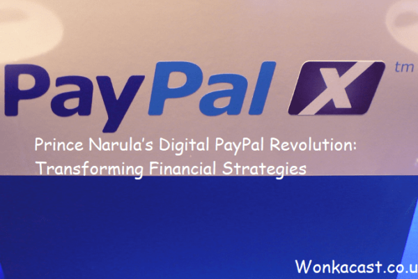 Prince Narula’s Digital PayPal Revolution: Transforming Financial Strategies