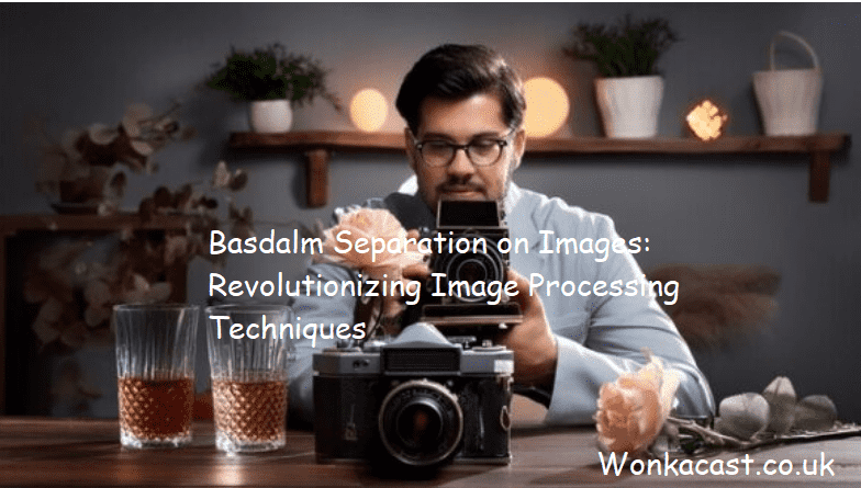 Basdalm Separation on Images: Revolutionizing Image Processing Techniques