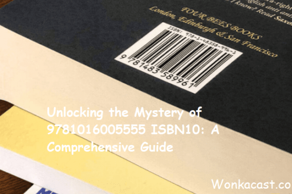 Unlocking the Mystery of 9781016005555 ISBN10: A Comprehensive Guide