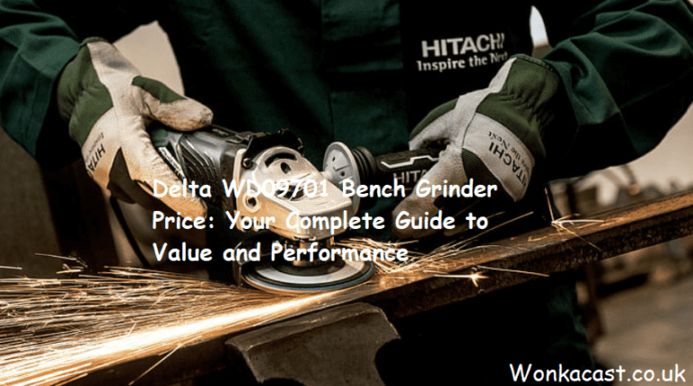 Delta WD09701 Bench Grinder Price: Your Complete Guide to Value and Performance