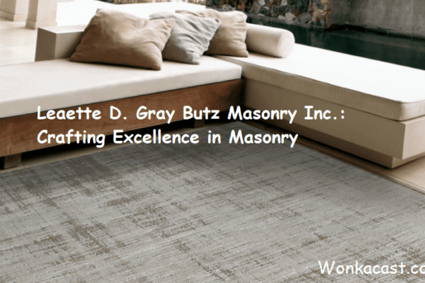 Leaette D. Gray Butz Masonry Inc.: Crafting Excellence in Masonry