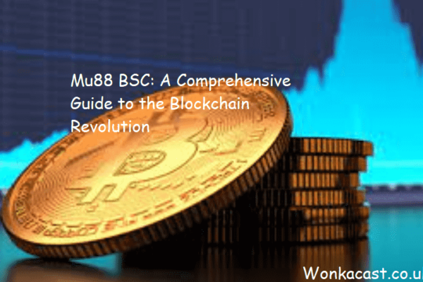 Mu88 BSC: A Comprehensive Guide to the Blockchain Revolution