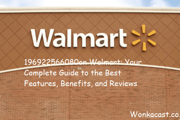 196922566080on Walmart: Your Complete Guide to the Best Features, Benefits, and Reviews