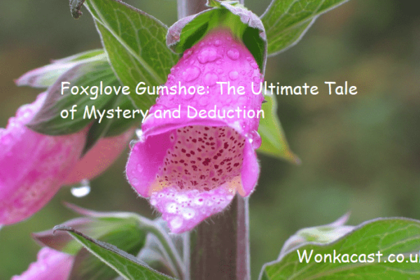 Foxglove Gumshoe: The Ultimate Tale of Mystery and Deduction