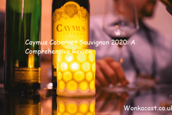 Caymus Cabernet Sauvignon 2020: A Comprehensive Review