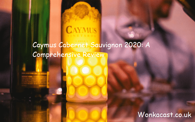 Caymus Cabernet Sauvignon 2020: A Comprehensive Review